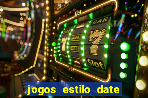 jogos estilo date ariane para android